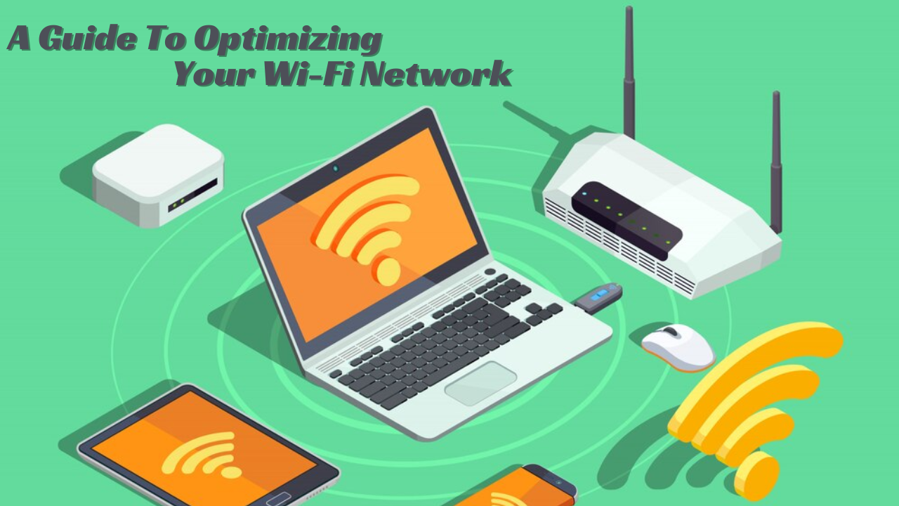 Read more about the article Optimizing Your Wi-Fi Network: A Guide to Faster Internet